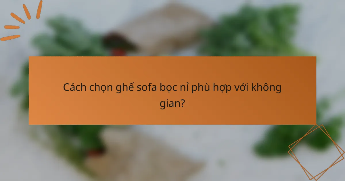 Cách chọn ghế sofa bọc nỉ phù hợp với không gian?