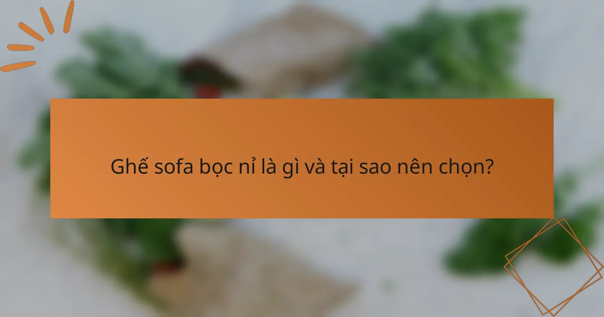 Ghế sofa bọc nỉ là gì và tại sao nên chọn?