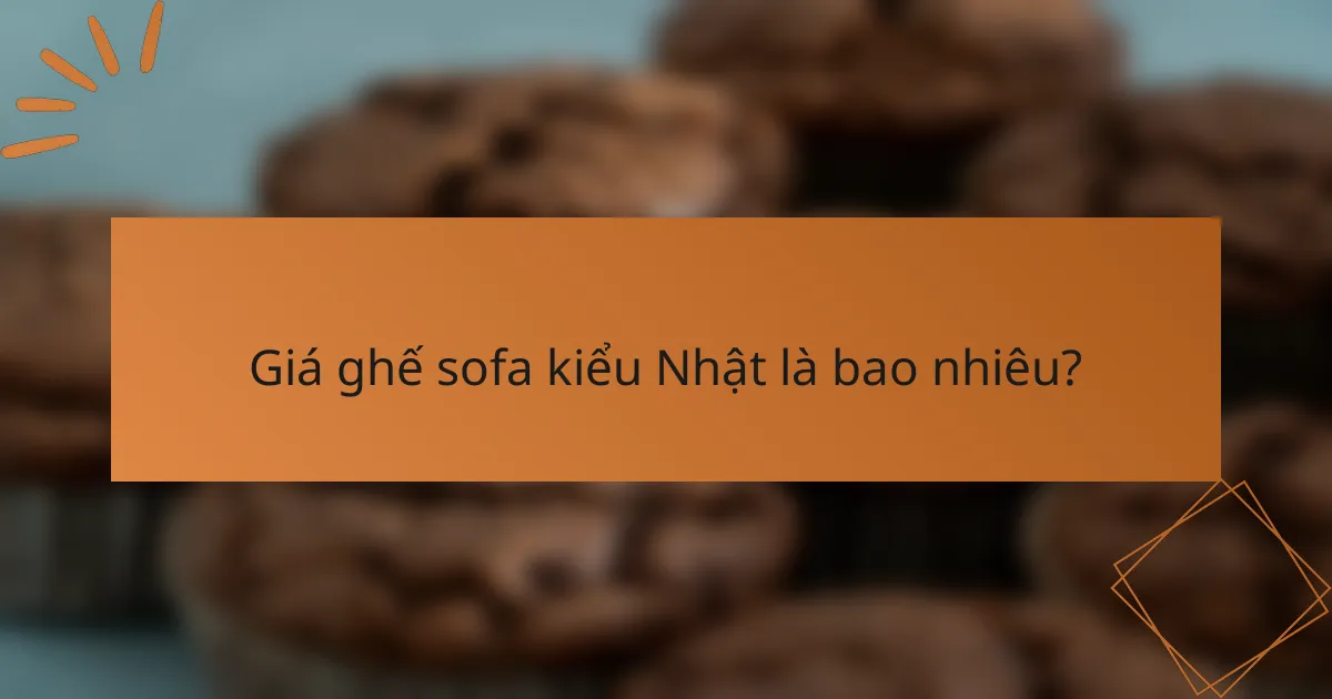 Giá ghế sofa kiểu Nhật là bao nhiêu?